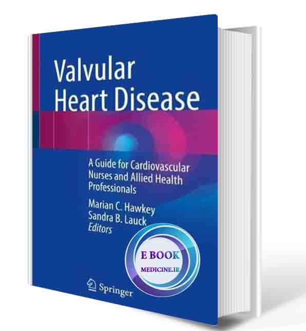 دانلود کتابValvular Heart Disease: A Guide for Cardiovascular Nurses and Allied Health Professionals 1st ed. 2022 Edition(ORIGINAL PDF)